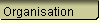 Organisation
